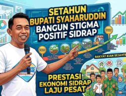 Setahun Bupati Syaharuddin Bangun Stigma Positif Sidrap, Prestasi Ekonomi Sidrap Laju Pesat