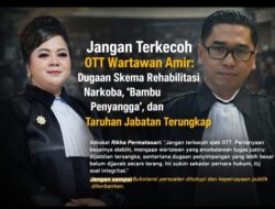 Jangan Terkecoh OTT Wartawan Amir: Dugaan Skema Rehabilitasi Narkoba, ‘Bambu Penyangga’, dan Taruhan Jabatan Terungkap