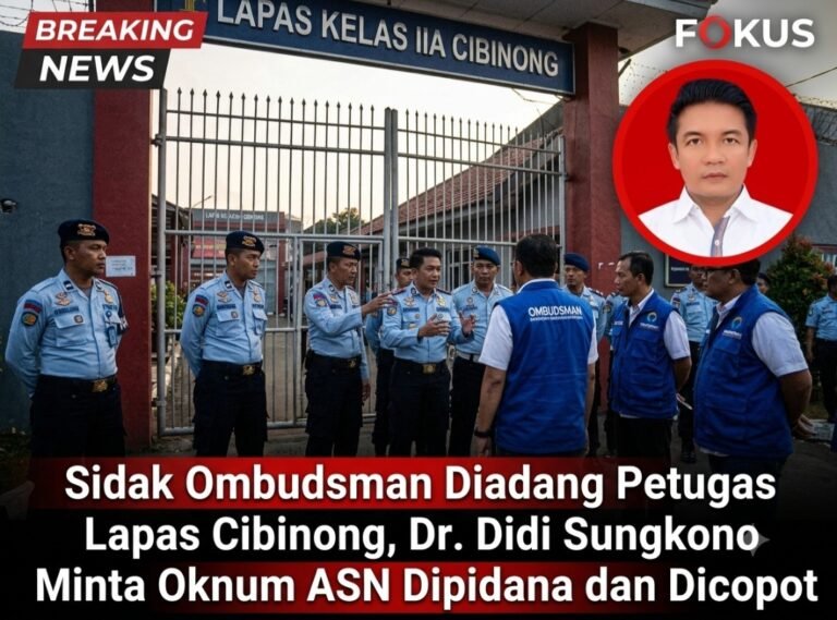 Sidak Ombudsman Diadang Petugas Lapas Cibinong, Dr. Didi Sungkono Minta Oknum ASN Dipidana dan Dicopot